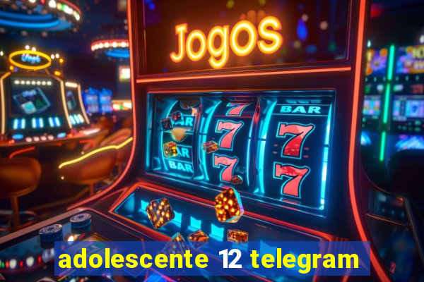 adolescente 12 telegram